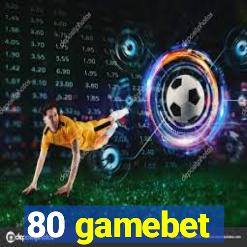 80 gamebet